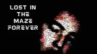 Got trapped in this maze forever.
