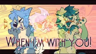 When i'm with you // animation meme
