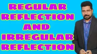 REGULAR REFLECTION AND IRREGULAR REFLECTION || CHARACTERISTICS OF IMAGES FORMED BY PLANE MIRROR