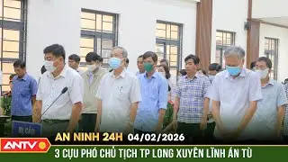 An ninh 24h ngày 4/2: 3 cựu phó chủ tịch lĩnh án do ký khống hồ sơ cấp đất tái định cư | ANTV