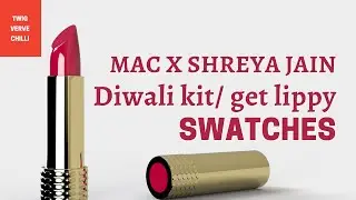 M.A.C x Sherya Jain Collaboration 2021 | Diwali Kit/Get Lippy Swatches