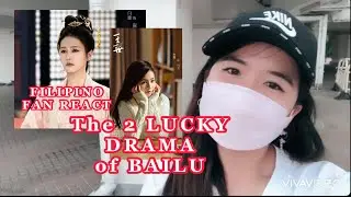 FILIPINO FAN REACT: The two lucky drama of BAILU