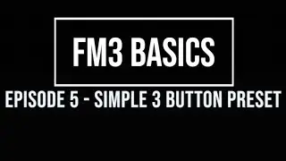 FM3 Basics Episode 5: Basic 3-button preset