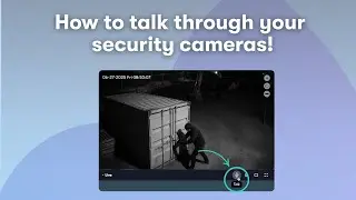 Talk directly through your security cameras from anywhere!