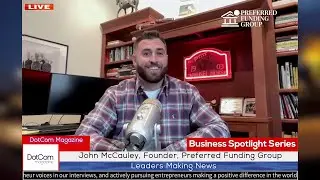 John McCauley, Founder, Preferred Funding Group, A DotCom Magazine Interview