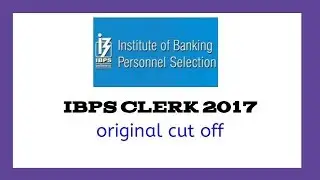 IBPS CLERK 2017 original cut off !!