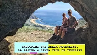 Exploring the Anaga Mountains, La Laguna & Santa Cruz de Tenerife - Tenerife Roadtrip