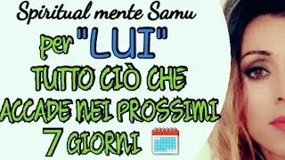 IDEALIZZAZIONE NOSTALGIA E VOGLIA DI RECUPERARE🔮Prossimi 7 Giorni per LUI♂️ Lettura Tarocchi🔮