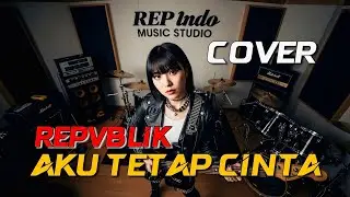 AKU TETAP CINTA – REPVBLIK | SLOW ROCK COVER by REP INDO MUSIC 🎸💔