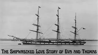 The Shipwrecked Romance of Eva and Thomas and the Loch Ard (1878)