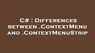 C# : Differences between .ContextMenu and .ContextMenuStrip