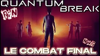 LE COMBAT FINAL | QUANTUM BREAK | PART 14 | Acte 5 partie 3 Les derniers moments | Gameplay Fr
