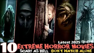Top 10 EXTREME HORROR MOVIES In Hindi 2025 | Best Horror Movies In Hindi Dub| New Horror Movie Hindi