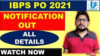 IBPS PO 2021 NOTIFICATION OUT|| ALL DETAILS || ONLINE FORM || ONINE EXAM DATE || WATCH NOW