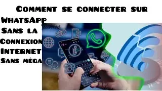 Comment se connecter sur whatsapp sans la connexion internet,sans m&eacute;ga