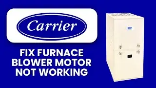 How To Fix Carrier Furnace Blower Motor Not Working ⚙️ Easy Troubleshooting Guide to Restore Airflow
