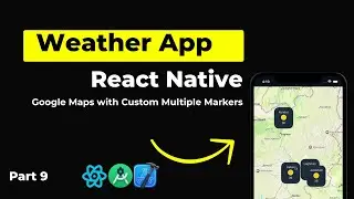 React Native Maps with Custome Marker & Callout | Google map  | Weather Mobile App Tutorial Part 9