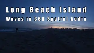 Long Beach Island Waves - 360 Spatial Audio