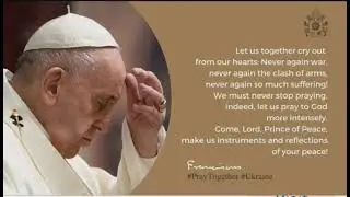 Prayer for Ukraine and Russia.                                    -  Pope Francis