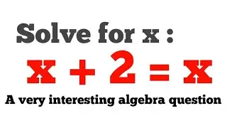 Solve : x + 2 = x | A very interesting Algebra Question @MathChallenge