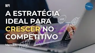 MPI: A Estrat&eacute;gia Ideal para Crescer no Competitivo Mercado Online