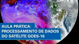 Aula Pr&aacute;tica - Processamento de Dados GOES-16 - PGMET 2023
