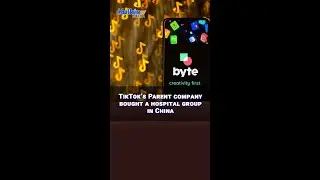 TikTok&rsquo;s Parent company bought a hospital group in China