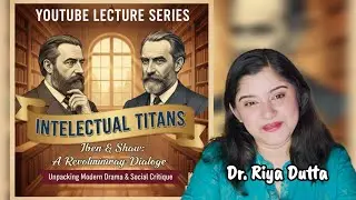 Ep 9: UGC NET Series | Shaw and Ibsen Explained | Modern Drama and the Birth of Realism