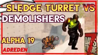 Sledge Turret Vs Demolishers - 7 Days to Die -  Alpha 19