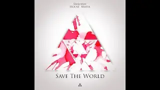 Swedish House Mafia - Save The World (Extended Version)