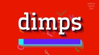 DIMPS - HOW TO SAY DIMPS?