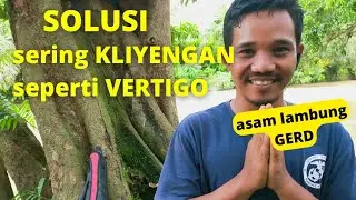 Part 18 solusi menghilangkan kliyengan seperti vertigo  pada penderita asam lambung gerd anxiety