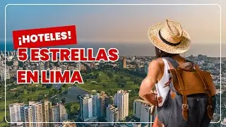 Top 10 Hoteles 5 Estrellas en Lima Perú | Los Mejores Hoteles de Lujo para Viajar