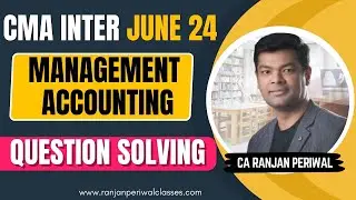 CMA Inter Jun 24 - Management Accounting (Paper 12) Qsn Solving