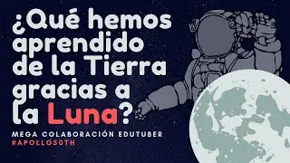 Gracias a la Luna #Apollo50th #MegaColaboraci&oacute;nEdutuber