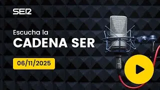 AUDIO Radio Cadena SER | 06/11/2025