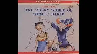 The Wacky World of Wesley Baker || Out of Print Audiobooks || Gene Kemp || Dermot Crowley