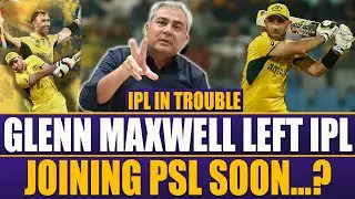 PSL - IPL | Glenn Maxwell Withdraws from IPL | Key Players Joining PSL | Big Credit To Mohsin Naqvi