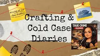 Crafts & Cold Case Diaries Episode 1: Amy Lynn Bradley &ndash;Is She Still Out There?