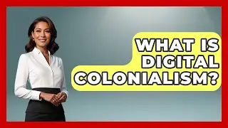 What Is Digital Colonialism? - History Of Latin Cultures