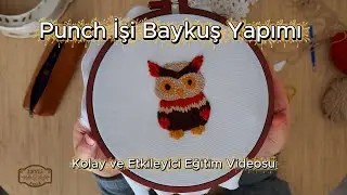 Punch Nakışı Baykuş Nasıl Yapılır? | How to Make a Punch Needle Owl?
