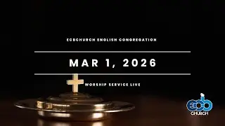ECBChurch Worship Service Live - Mar 1. 2026