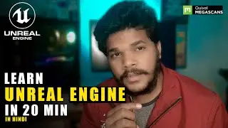Learn UNREAL ENGINE In 20 Min | HINDI | For Beginners