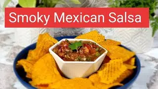 SMOKY MEXICAN SALSA RECIPE | FRESH, QUICK AND EASY SALSA