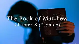 The Book of Matthew Chapter 8 (TAGALOG)