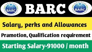 BARC | Salary , perks and Allowances | After 7th CPC | All about BARC |