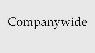 How to Pronounce Companywide