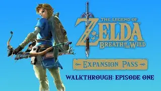 Zelda - Breath of the Wild DLC 1 Walkthrough: E01