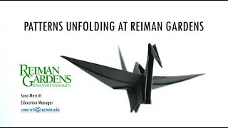 Patterns Unfolding at Reiman Gardens - CELT Webinar 2021