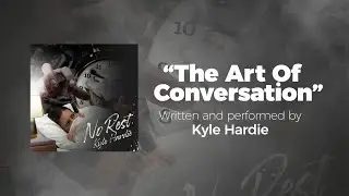 The Art Of Conversation (Original grunge/punk song) written/performed by Kyle Hardie